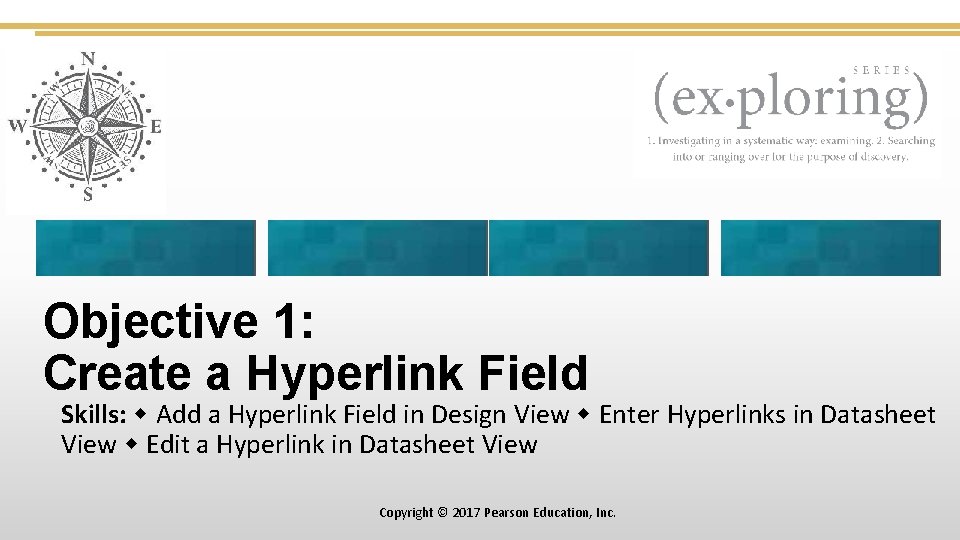 Objective 1: Create a Hyperlink Field Skills: Add a Hyperlink Field in Design View