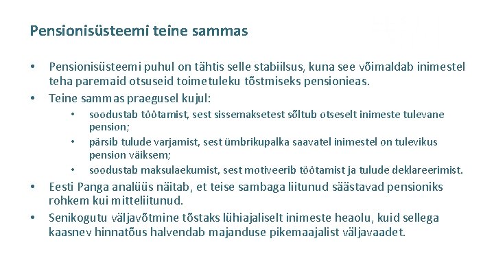 Pensionisüsteemi teine sammas • • Pensionisüsteemi puhul on tähtis selle stabiilsus, kuna see võimaldab