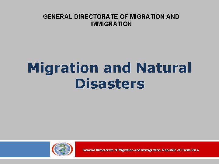 GENERAL DIRECTORATE OF MIGRATION AND IMMIGRATION Migration and Natural Disasters General Directorate of Migration