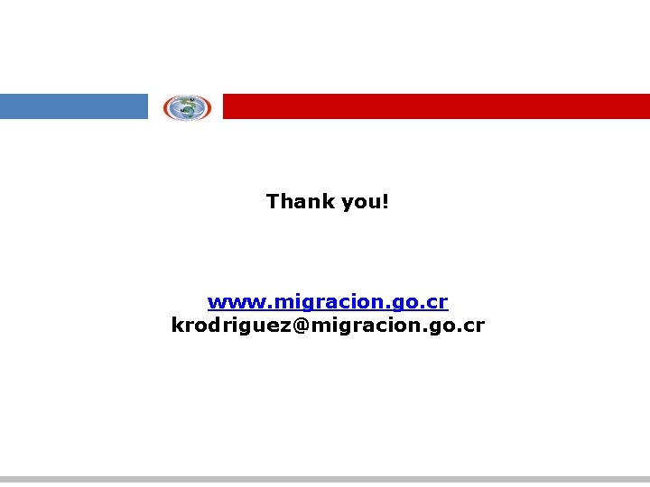 Thank you! www. migracion. go. cr krodriguez@migracion. go. cr 