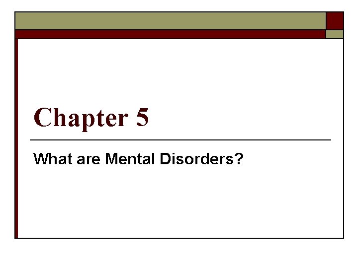 Chapter 5 What are Mental Disorders? 