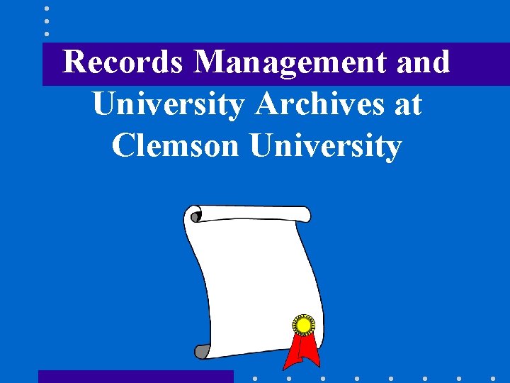 Records Management and University Archives at Clemson University 