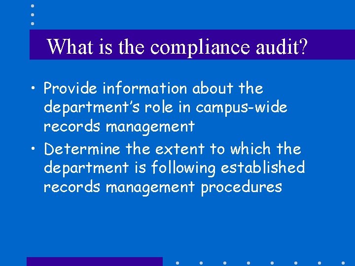 What is the compliance audit? • Provide information about the department’s role in campus-wide