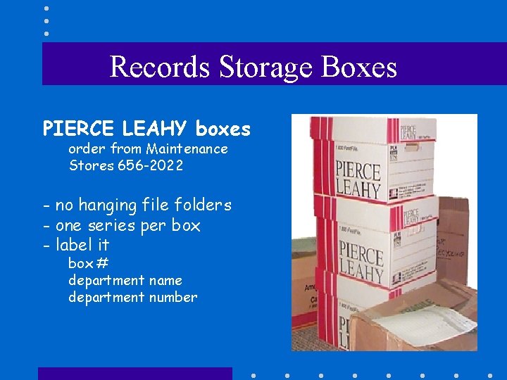 Records Storage Boxes PIERCE LEAHY boxes order from Maintenance Stores 656 -2022 - no