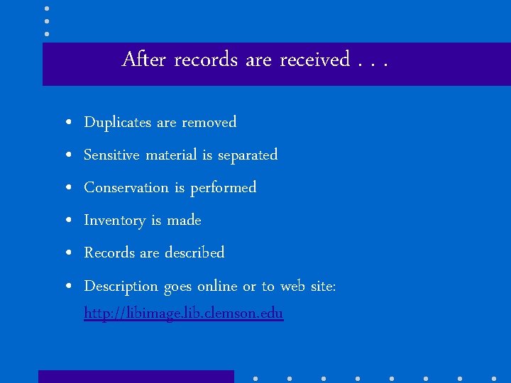 After records are received. . . • • • Duplicates are removed Sensitive material