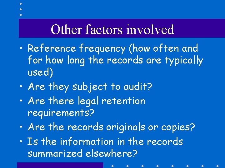 Other factors involved • Reference frequency (how often and for how long the records