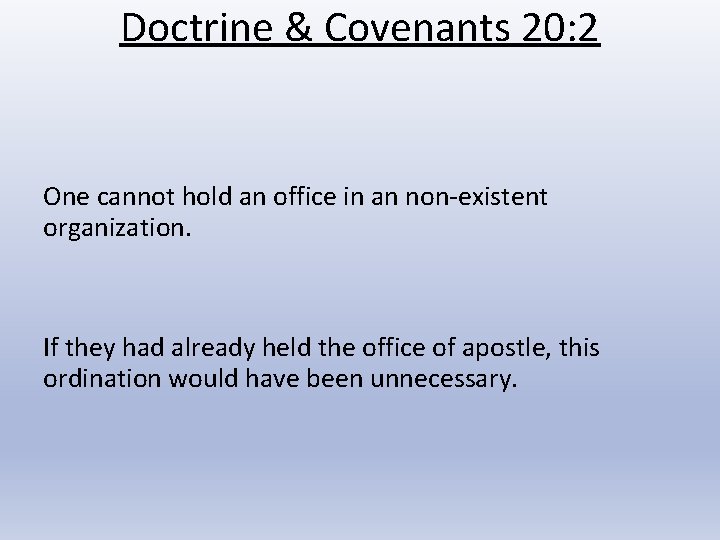 Doctrine & Covenants 20: 2 One cannot hold an office in an non-existent organization.