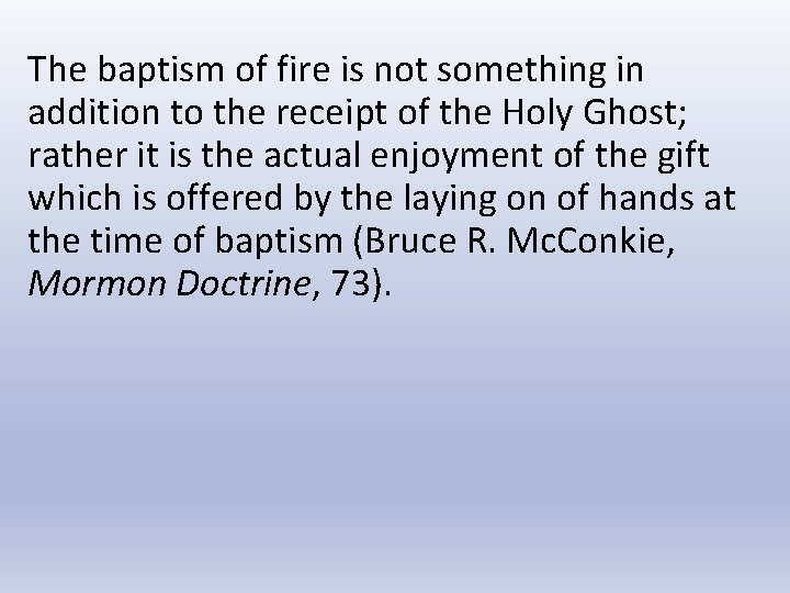 The baptism of fire is not something in addition to the receipt of the