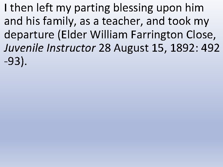 I then left my parting blessing upon him and his family, as a teacher,