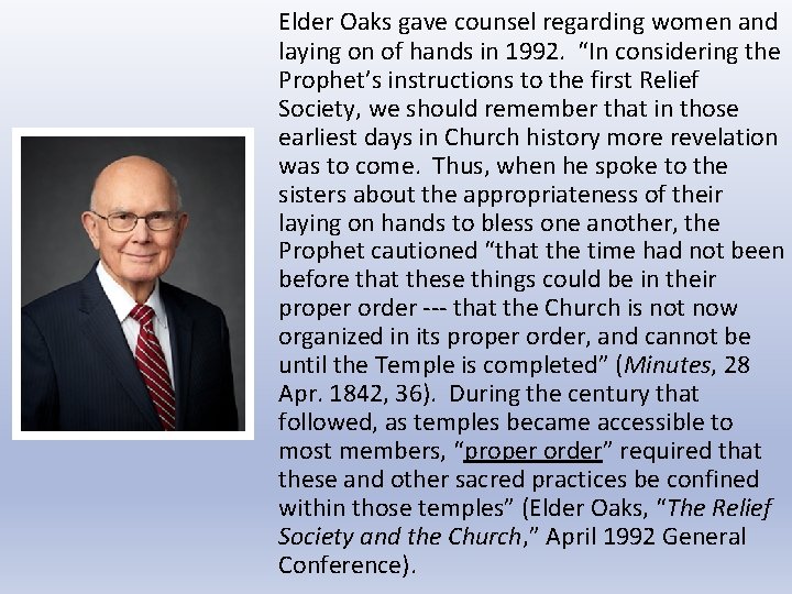 Elder Oaks gave counsel regarding women and laying on of hands in 1992. “In