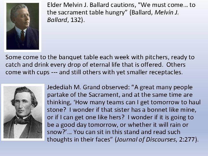 Elder Melvin J. Ballard cautions, “We must come… to the sacrament table hungry” (Ballard,