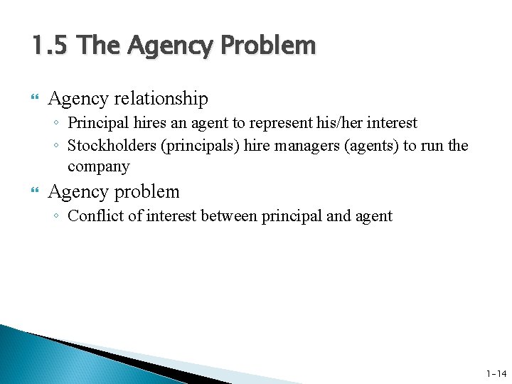 1. 5 The Agency Problem Agency relationship ◦ Principal hires an agent to represent