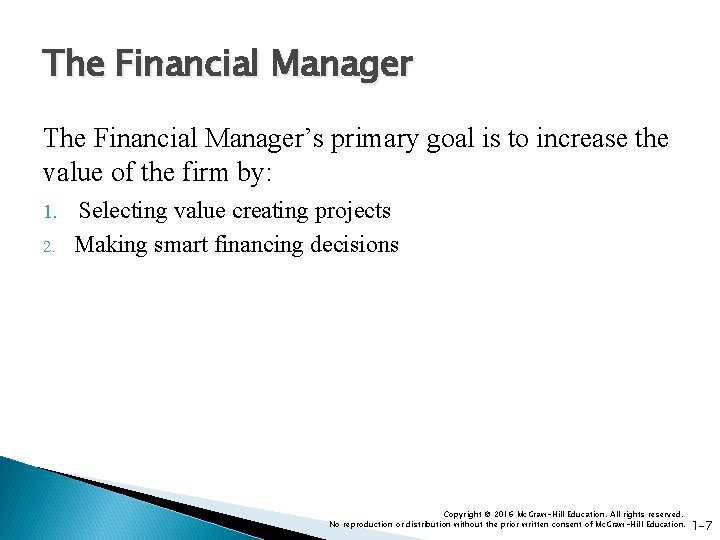 The Financial Manager’s primary goal is to increase the value of the firm by: