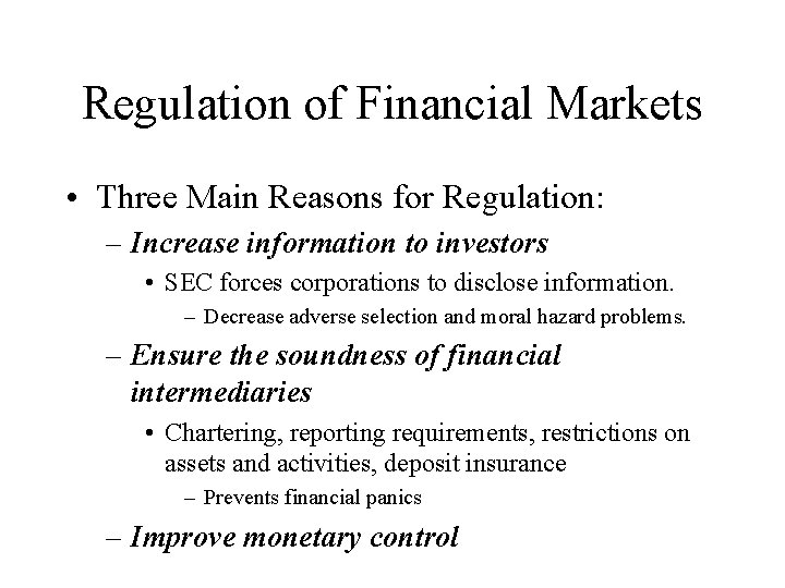 Regulation of Financial Markets • Three Main Reasons for Regulation: – Increase information to