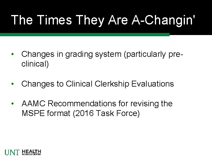 The Times They Are A-Changin' • Changes in grading system (particularly preclinical) • Changes