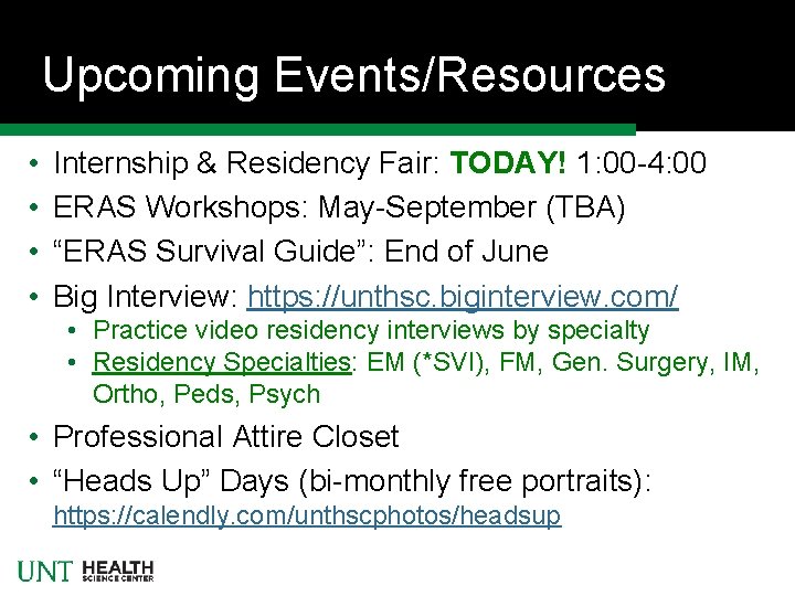 Upcoming Events/Resources • • Internship & Residency Fair: TODAY! 1: 00 -4: 00 ERAS