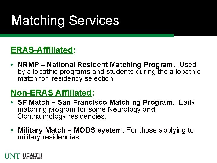 Matching Services ERAS-Affiliated: • NRMP – National Resident Matching Program. Used by allopathic programs
