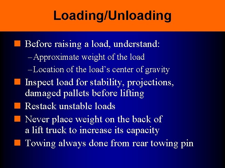 Loading/Unloading n Before raising a load, understand: – Approximate weight of the load –