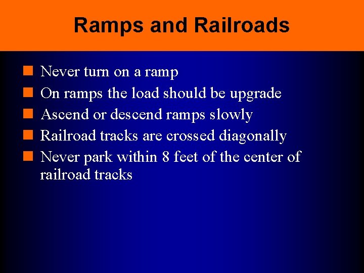 Ramps and Railroads n n n Never turn on a ramp On ramps the