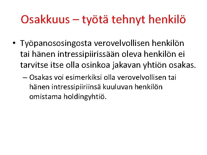 Osakkuus – työtä tehnyt henkilö • Työpanososingosta verovelvollisen henkilön tai hänen intressipiirissään oleva henkilön