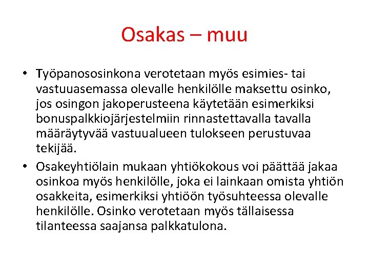 Osakas – muu • Työpanososinkona verotetaan myös esimies- tai vastuuasemassa olevalle henkilölle maksettu osinko,