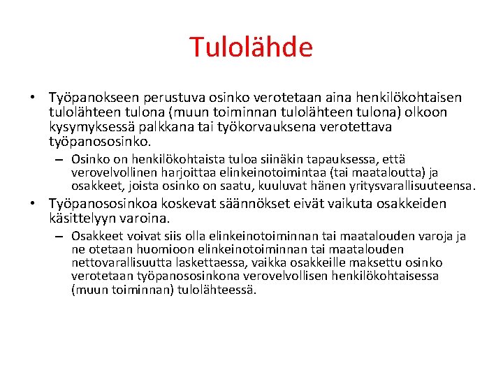 Tulolähde • Työpanokseen perustuva osinko verotetaan aina henkilökohtaisen tulolähteen tulona (muun toiminnan tulolähteen tulona)