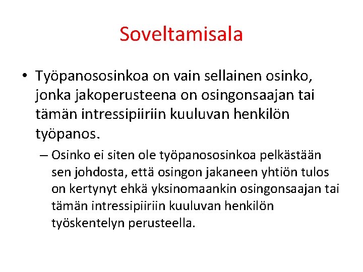 Soveltamisala • Työpanososinkoa on vain sellainen osinko, jonka jakoperusteena on osingonsaajan tai tämän intressipiiriin