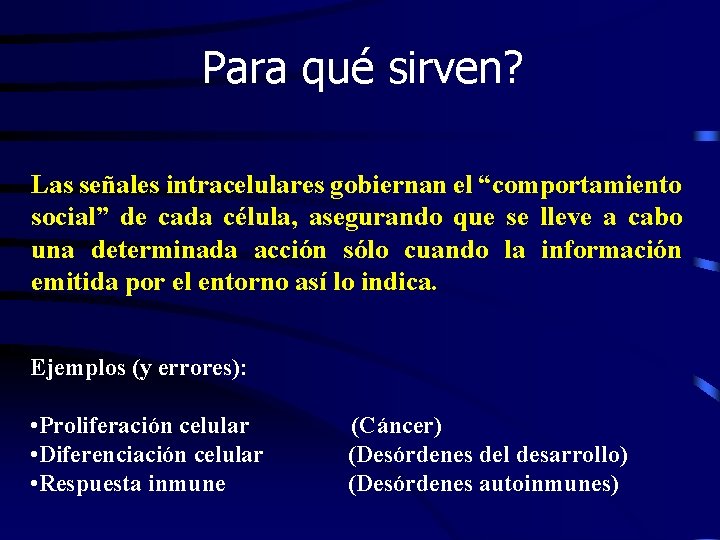 Para qué sirven? Las señales intracelulares gobiernan el “comportamiento social” de cada célula, asegurando