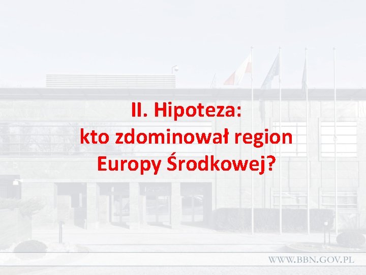 II. Hipoteza: kto zdominował region Europy Środkowej? 