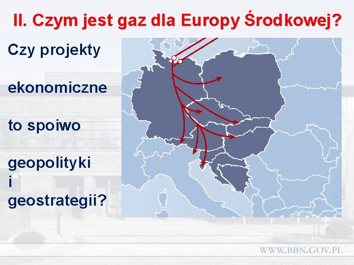II. Czym jest gaz dla Europy Środkowej? Czy projekty ekonomiczne to spoiwo geopolityki i
