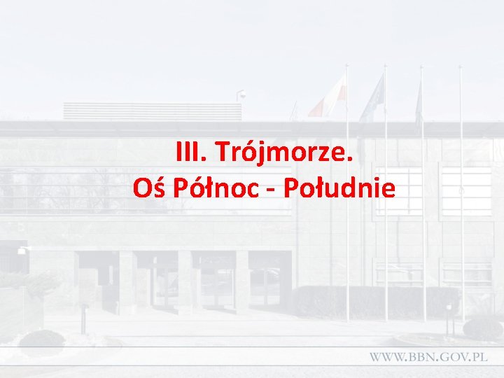 III. Trójmorze. Oś Północ - Południe 