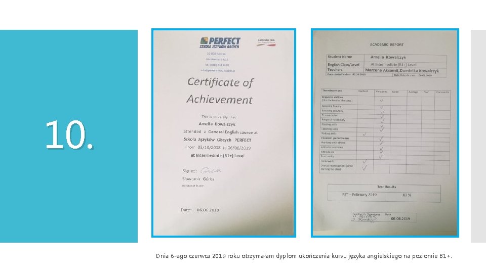 10. Dnia 6 -ego czerwca 2019 roku otrzymałam dyplom ukończenia kursu języka angielskiego na