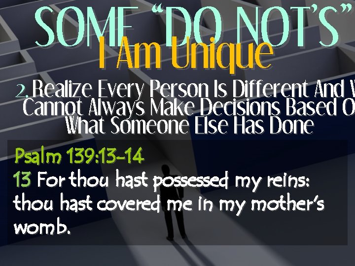 SOME “DO NOT’S” I Am Unique 2. Realize Every Person Is Different And W