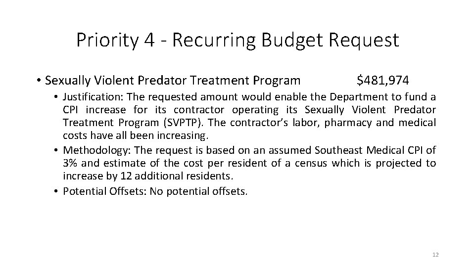 Priority 4 - Recurring Budget Request • Sexually Violent Predator Treatment Program $481, 974 Priority 4 - Recurring Budget Request • Sexually Violent Predator Treatment Program $481, 974