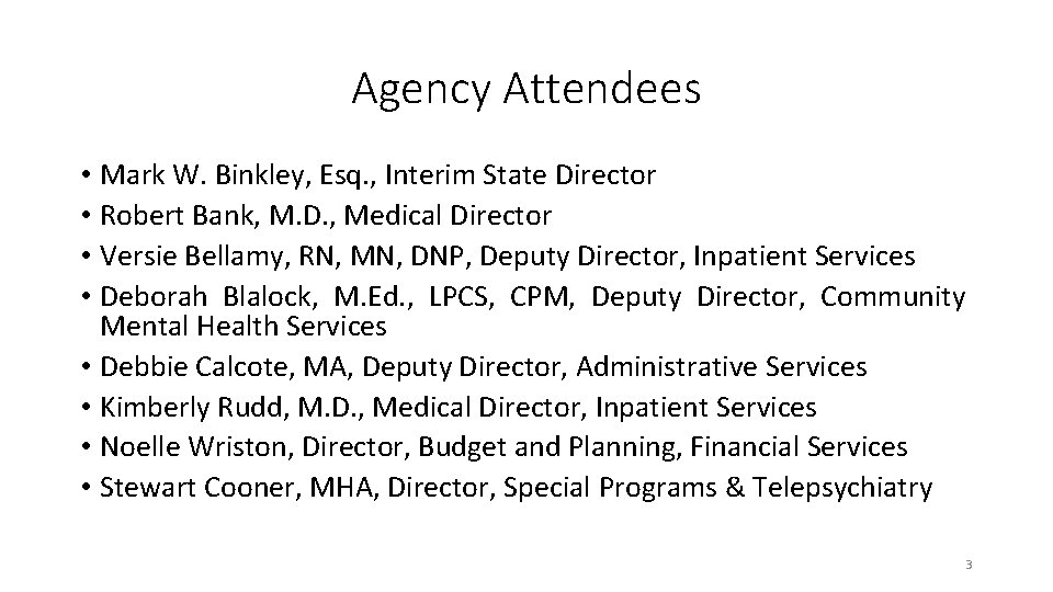 Agency Attendees • Mark W. Binkley, Esq. , Interim State Director • Robert Bank, Agency Attendees • Mark W. Binkley, Esq. , Interim State Director • Robert Bank,