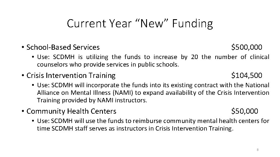 Current Year “New” Funding • School-Based Services $500, 000 • Use: SCDMH is utilizing Current Year “New” Funding • School-Based Services $500, 000 • Use: SCDMH is utilizing