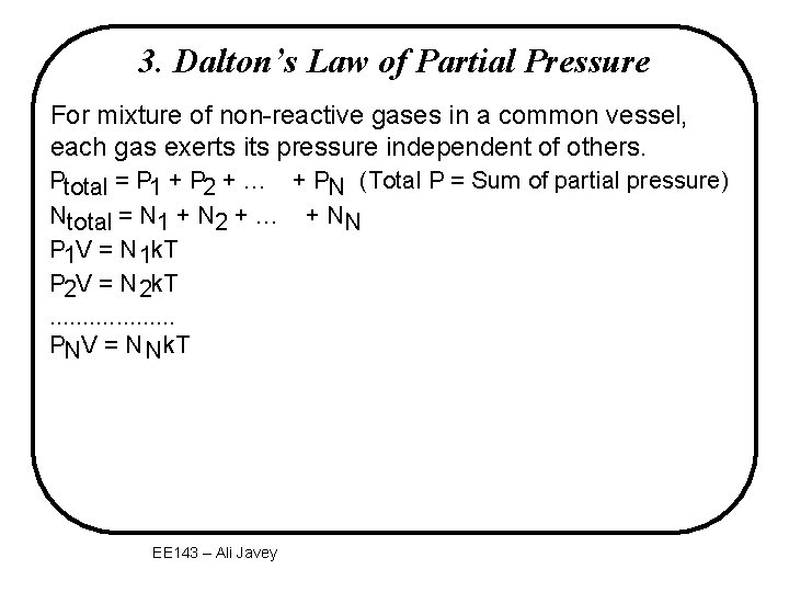 3. Dalton’s Law of Partial Pressure For mixture of non-reactive gases in a common