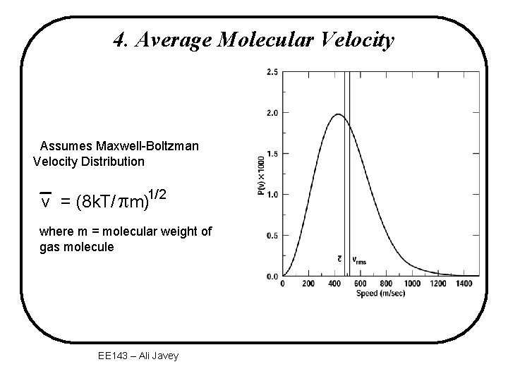 4. Average Molecular Velocity Assumes Maxwell-Boltzman Velocity Distribution v = (8 k. T/ pm)1/2