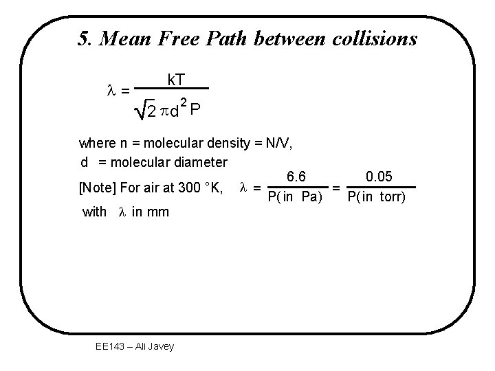 5. Mean Free Path between collisions l= k. T 2 2 pd P where