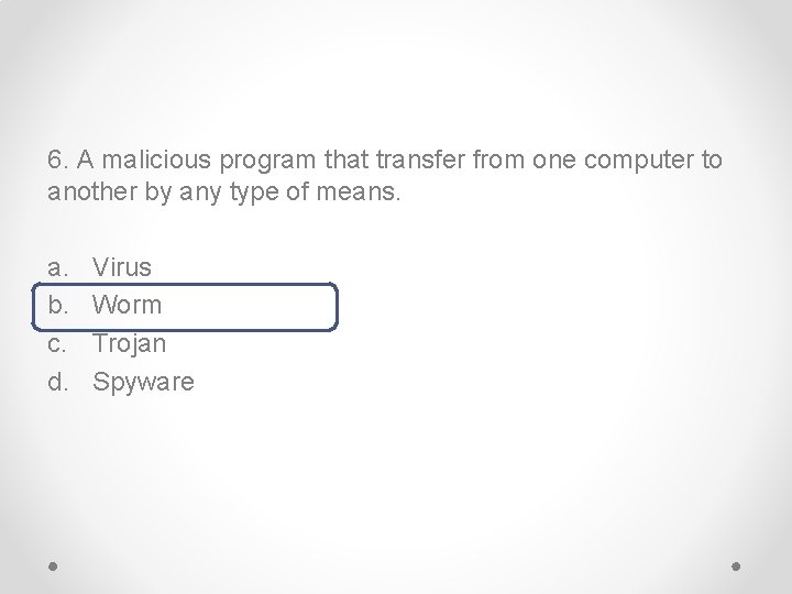 6. A malicious program that transfer from one computer to another by any type