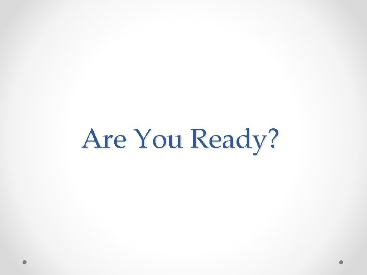Are You Ready? 