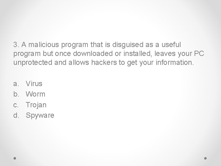 3. A malicious program that is disguised as a useful program but once downloaded