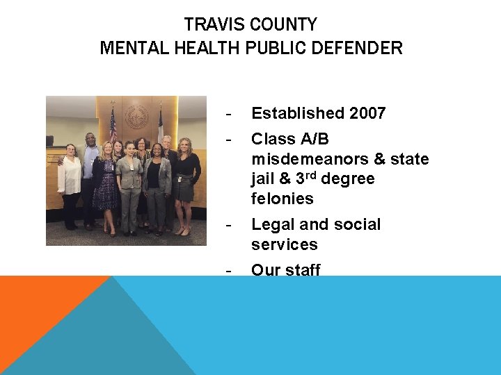 TRAVIS COUNTY MENTAL HEALTH PUBLIC DEFENDER - Established 2007 - Class A/B misdemeanors &