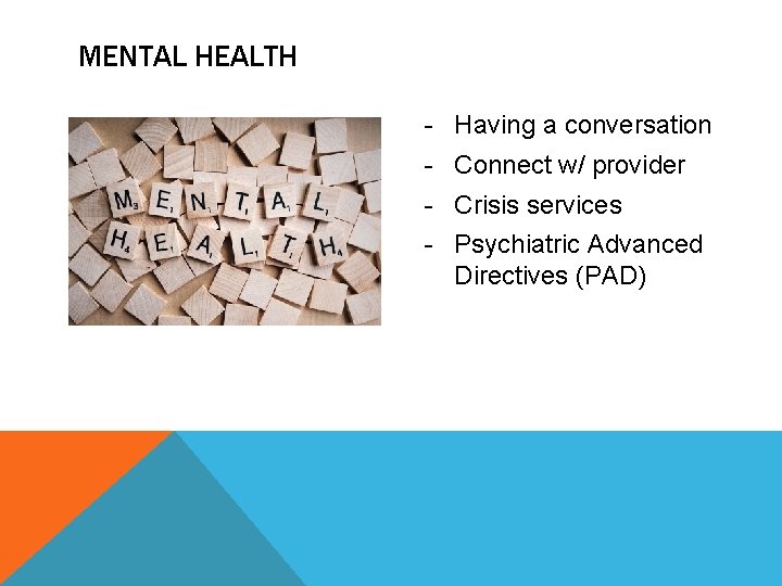 MENTAL HEALTH - Having a conversation - Connect w/ provider - Crisis services -