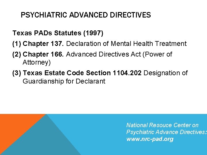 PSYCHIATRIC ADVANCED DIRECTIVES Texas PADs Statutes (1997) (1) Chapter 137. Declaration of Mental Health