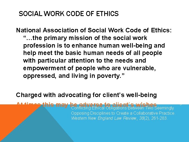 SOCIAL WORK CODE OF ETHICS National Association of Social Work Code of Ethics: “…the
