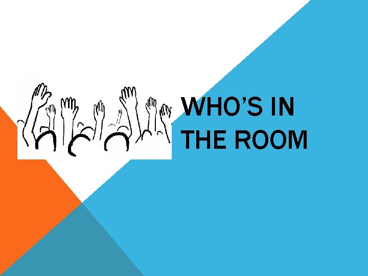 WHO’S IN THE ROOM 