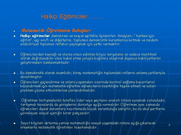 Halkçı Eğitimciler……… n n n n Matematik Öğretimine Bakışları Halkçı eğitimciler demokrasi ve sosyal