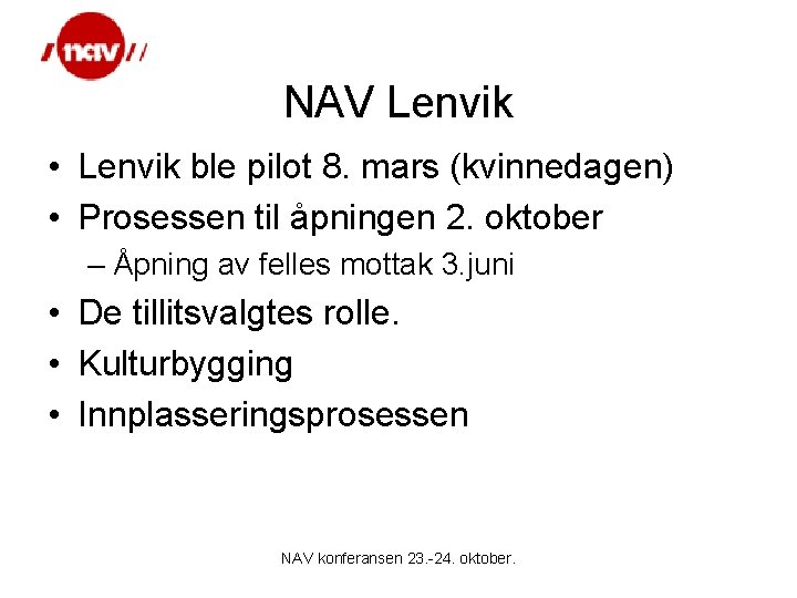 NAV Lenvik • Lenvik ble pilot 8. mars (kvinnedagen) • Prosessen til åpningen 2.