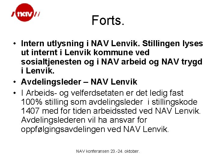 Forts. • Intern utlysning i NAV Lenvik. Stillingen lyses ut internt i Lenvik kommune